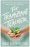 Angie Alston - The Transplant Teacher -
Cover